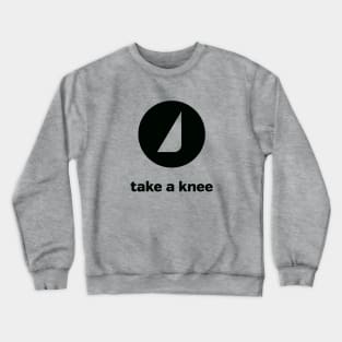 Take A Knee Crewneck Sweatshirt